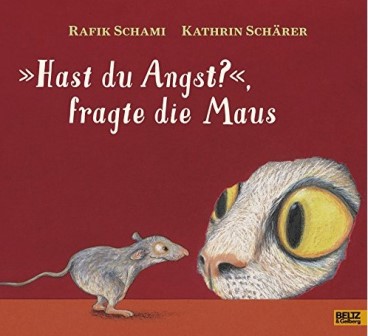 "Hast du Angst?" fragte die Maus